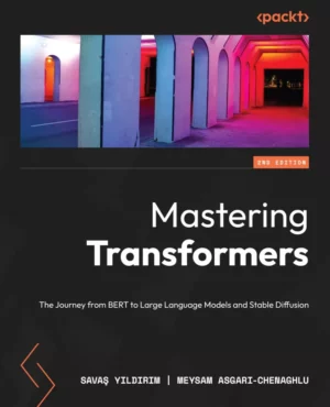 کتاب Mastering Transformers ویرایش دوم