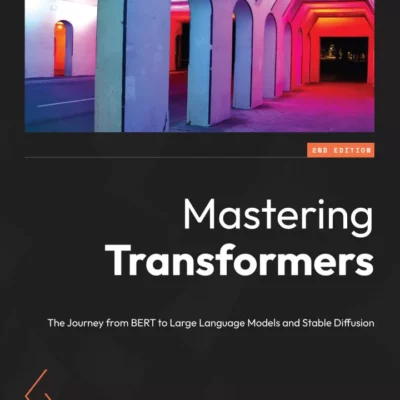 کتاب Mastering Transformers ویرایش دوم