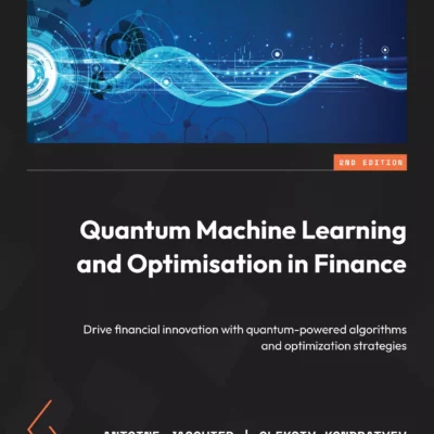 کتاب Quantum Machine Learning and Optimisation in Finance ویرایش دوم