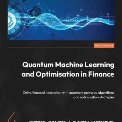 کتاب Quantum Machine Learning and Optimisation in Finance ویرایش دوم