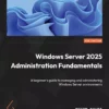 کتاب Windows Server 2025 Administration Fundamentals ویرایش چهارم