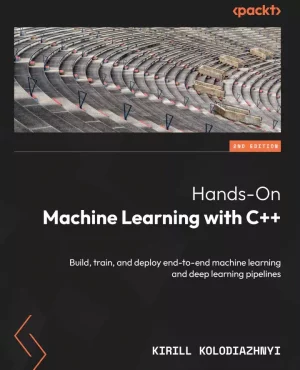 کتاب Hands-On Machine Learning with C++ ویرایش دوم