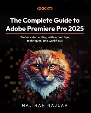 کتاب The Complete Guide to Adobe Premiere Pro 2025