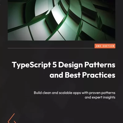 کتاب TypeScript 5 Design Patterns and Best Practices ویرایش دوم