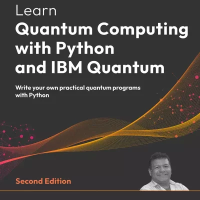 کتاب Learn Quantum Computing with Python and IBM Quantum ویرایش دوم