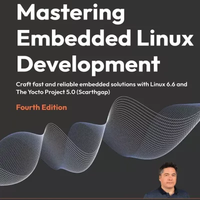 کتاب Mastering Embedded Linux Development ویرایش چهارم