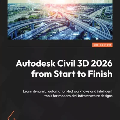 کتاب Autodesk Civil 3D 2026 from Start to Finish ویرایش دوم