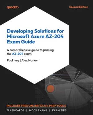 کتاب Developing Solutions for Microsoft Azure AZ-204 Exam Guide ویرایش دوم