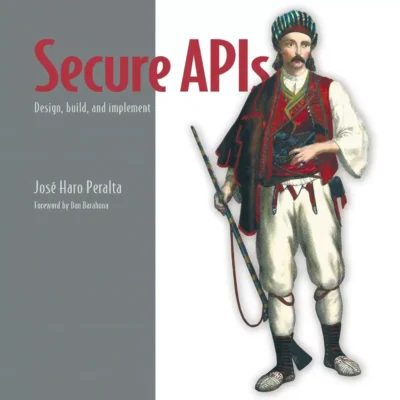 کتاب Secure APIs: Design, build, and implement