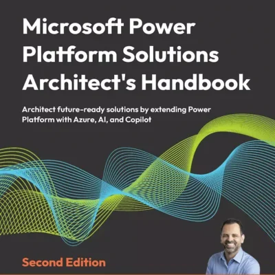 کتاب Microsoft Power Platform Solutions Architect's Handbook ویرایش دوم