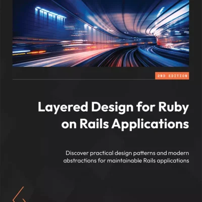 کتاب Layered Design for Ruby on Rails Applications 2nd Edition