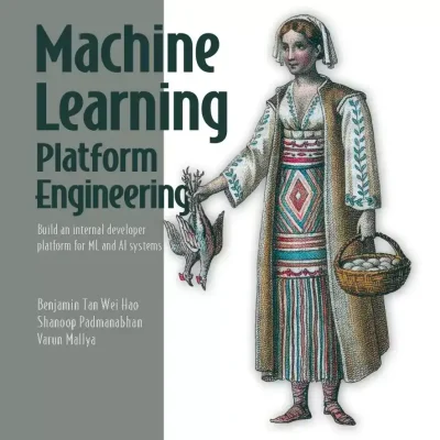 کتاب Machine Learning Platform Engineering
